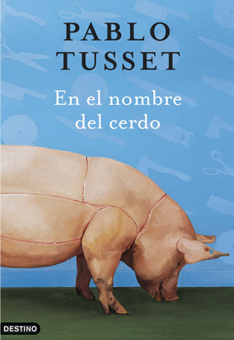 Portada del libro 'En el nombre del cerdo', de Pablo Tusset.