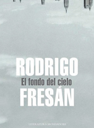  Portada de la novela  El fondo del cielo , de Rodrigo Fresán. 